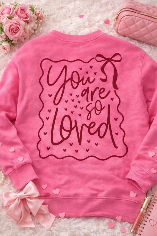 You Are So Loved Sweatshirt |