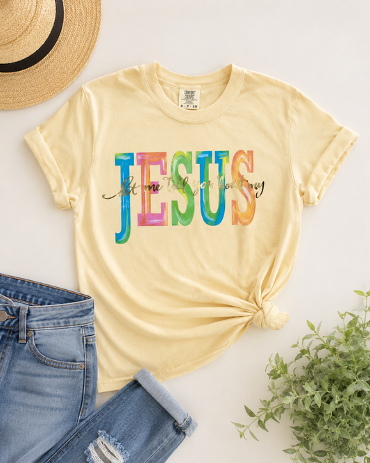 Let Me Tell You About My Jesus Tee